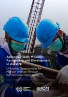 Advancing skills mobility, recognition and development in ASEAN: unlocking opportunities for migrant workers through the Vientiane Declaration