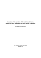 Evaluation of the operations of the Social Security Board, Ministry of Labour, Employment and Social Security of Myanmar: ILO-MDRI technical report