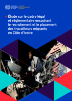 Étude sur le cadre légal et réglementaire encadrant le recrutement et le placement des travailleurs migrants en Côte d’Ivoire