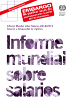 Informe mundial sobre salarios 2014/2015: salarios y desigualdad de ingresos