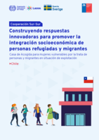 Construyendo respuestas innovadoras para promover la integración socioeconómica de personas refugiadas y migrantes: Casa de Acogida para mujeres vulnerables por la trata de personas y migrantes en situación de explotación : Chile