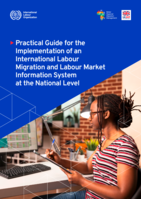 Practical guide for the implementation of an international labour migration and labour market information system at the national level