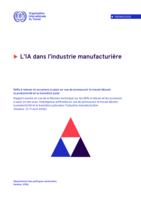L’IA dans l’industrie manufacturière: défis à relever et occasions à saisir en vue de promouvoir le travail décent, la productivité et la transition juste : rapport soumis en vue de la Réunion technique sur les défis à relever et les occasions à saisir en lien avec l’intelligence artificielle en vue de promouvoir le travail décent, la productivité et la transition juste dans l’industrie manufacturière (Genève, 13-17 avril 2026)