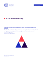AI in manufacturing: challenges and opportunities for promoting decent work, productivity and a just transition: report for the Technical meeting on challenges and opportunities for promoting decent work, productivity and a just transition arising from artificial intelligence in the manufacturing industry (Geneva, 13–17 April 2026)