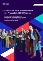 Evaluación final independiente del Proyecto LAZOS Regional: brindar a las personas migrantes y refugiadas de Venezuela acceso a trabajos decentes en los países de acogida de América Latina y el Caribe