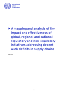 A mapping and analysis of the impact and effectiveness of global, regional and national regulatory and non-regulatory initiatives addressing decent work deficits in supply chains