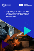 Extending social security to wage workers in the manufacturing sector in Federal Iraq and the Kurdistan Region of Iraq