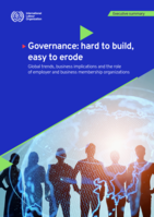 Governance: hard to build, easy to erode: global trends, business implications and the role of employer and business membership organizations