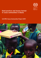 Good practices and lessons learned in cocoa communities in Ghana: ILO-IPEC Cocoa Communities Project (CCP)