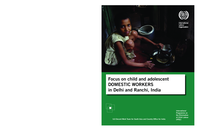 Focus on child and adolescent domestic workers in Delhi and Ranchi, India