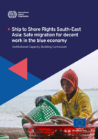 Ship to shore rights South-East Asia: safe migration for decent work in the blue economy: institutional capacity-building curriculum