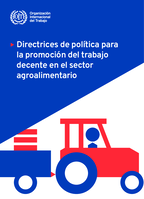 Directrices de política para la promoción del trabajo decente en el sector agroalimentario: Reunión de expertos sobre el trabajo decente en el sector agroalimentario: un componente esencial de los sistemas alimentarios sostenibles (Ginebra, 8-12 de mayo de 2023)
