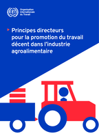 Principes directeurs pour la promotion du travail décent dans l’industrie agroalimentaire: Réunion d’experts sur le travail décent dans l’industrie agroalimentaire, composante essentielle de systèmes alimentaires durables (Genève, 8-12 mai 2023)