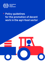 Policy guidelines for the promotion of decent work in the agri-food sector: Meeting of Experts on Decent Work in the Agri-food Sector: An Essential Part of Sustainable Food Systems (Geneva, 8–12 May 2023)