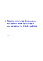 Aligning enterprise development with decent work objectives: a new paradigm for MSMEs policies