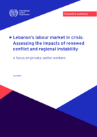 Lebanon's labour market in crisis: assessing the impacts of renewed conflict and regional instability : a focus on private sector workers