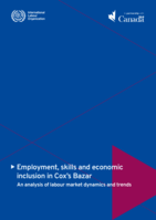 Employment, skills and economic inclusion in Cox’s Bazar: an analysis of labour market dynamics and trends