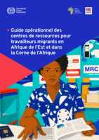 Guide opérationnel des centres de ressources pour travailleurs migrants en Afrique de l’Est et dans la Corne de l’Afrique: sous-titre