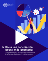 Hacia una conciliación laboral más igualitaria : guía práctica para incorporar la perspectiva de género en indicadores institucionales